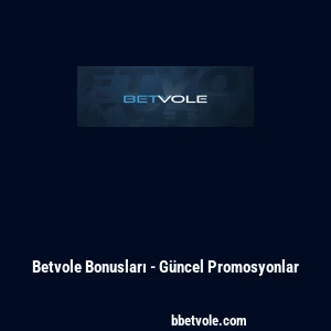 Betvole Bonusları - Güncel Promosyonlar