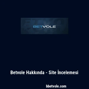 Betvole Hakkında - Site İncelemesi