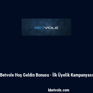 Betvole Hoş Geldin Bonusu - İlk Üyelik Kampanyası