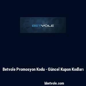Betvole Promosyon Kodu - Güncel Kupon Kodları