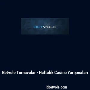 Betvole Turnuvalar - Haftalık Casino Yarışmaları